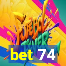 bet 74